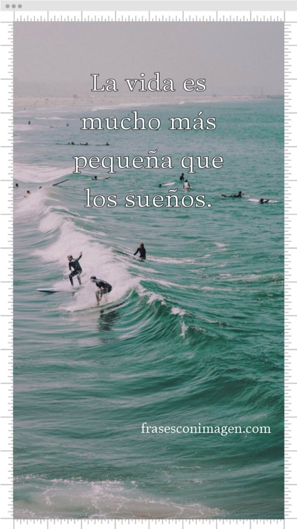 La vida es mucho más pequeña que los sueños