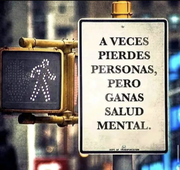 A veces pierdes personas, pero ganas salud mental.