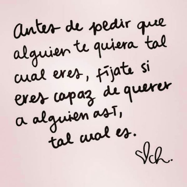 Antes de pedir que alguien te quiera tal cual eres