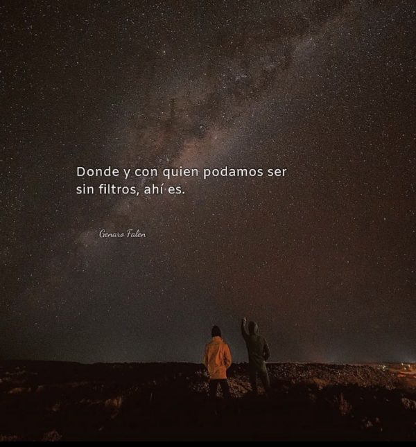 Donde y con quien podamos ser sin filtros, ahí es - Genaro Falen.