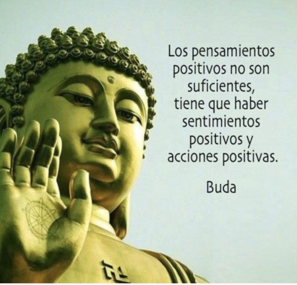 Los pensamientos positivos no son suficientes, tiene que haber sentimientos positivos y acciones positivas.