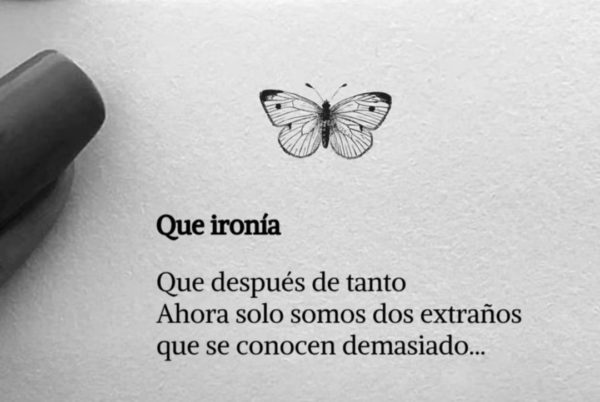 Que ironía que después de tanto
