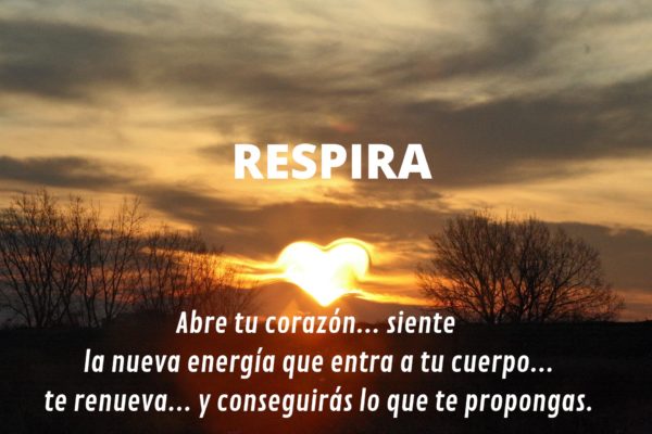 Respira, abre tu corazón, siente la nueva energía que entra a tu cuerpo, te renueva, y conseguirás lo que te propongas.