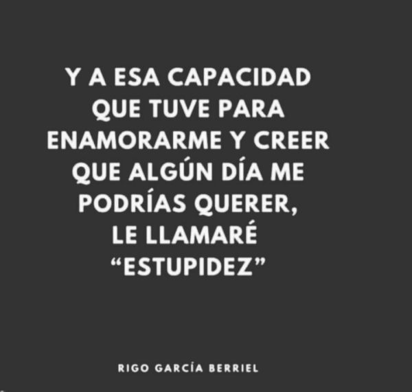 Y a esa capacidad que tuve para enamorarme