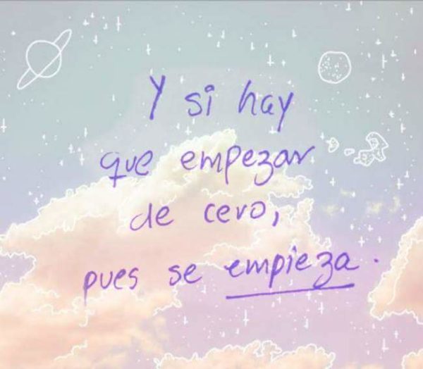 Y si hay que empezar de zero, pues se empieza